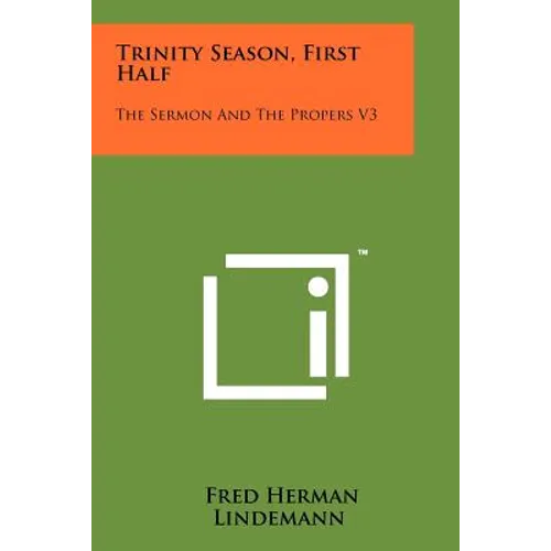 Trinity Season, First Half: The Sermon And The Propers V3 - Paperback