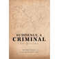 Suddenly, a Criminal: Sixteen Years in Siberia - Hardcover