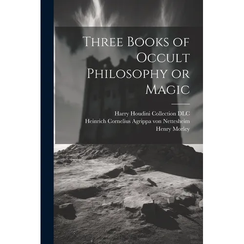 Three Books of Occult Philosophy or Magic - Paperback