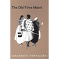 The Old-Time Maori - Paperback