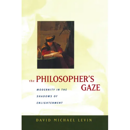 The Philosopher's Gaze: Modernity in the Shadows of Enlightenment - Hardcover