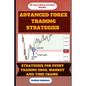 Advance Forex Trading Strategies: Strategies For Every Trading Edge - Paperback
