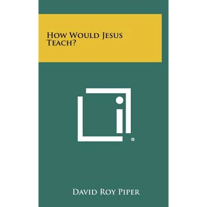 How Would Jesus Teach? - Hardcover