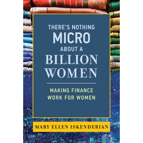 There's Nothing Micro about a Billion Women: Making Finance Work for Women - Hardcover