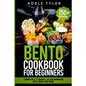 Bento Cookbook For Beginners: 2 Books In 1: 77 Recipes (x2) For Homemade Tasty Bento And Sushi - Paperback