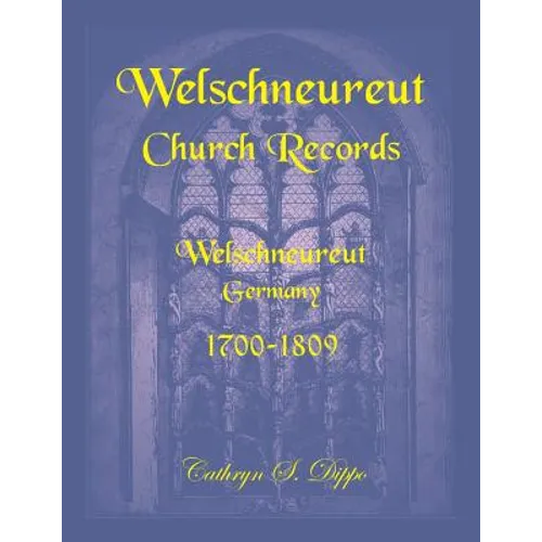 Welschneureut Church Records, Welschneureut, Germany, 1700-1809 - Paperback