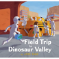 Field Trip to Dinosaur Valley - Hardcover