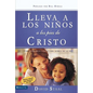 El Lleva a Los Ni��os a Los Pies de Cristo: C��mo Hablarles Cara a Cara Acerca de la Fe = Leading Kids to Jesus = Leading - Paperback