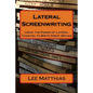 Lateral Screenwriting: Using the Power of Lateral Thinking to Write Great Movies - Paperback