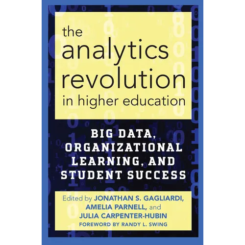 The Analytics Revolution in Higher Education: Big Data, Organizational Learning, and Student Success - Paperback