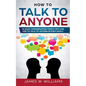 How To Talk To Anyone: 51 Easy Conversation Topics You Can Use to Talk to Anyone Effortlessly - Paperback