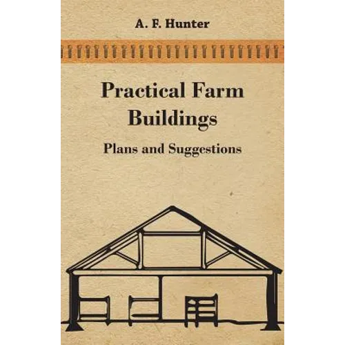 Practical Farm Buildings - Plans and Suggestions - Paperback
