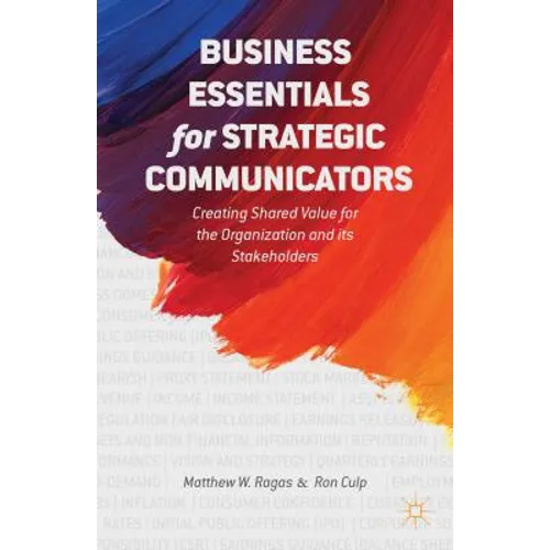 Business Essentials for Strategic Communicators: Creating Shared Value for the Organization and Its Stakeholders - Hardcover