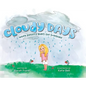 Cloudy Days, When Anxiety Hides the Sunshine - Hardcover