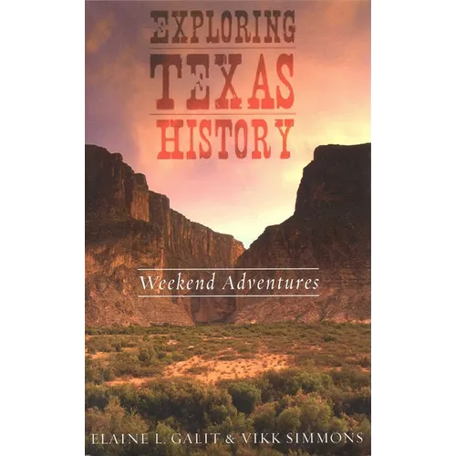 Exploring Texas History: Weekend Adventures - Paperback