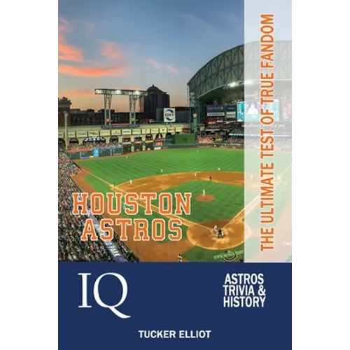 Houston Astros IQ: The Ultimate Test of True Fandom - Paperback