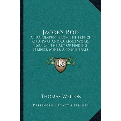 Jacob's Rod: A Translation From The French Of A Rare And Curious Work, 1693, On The Art Of Finding Springs, Mines, And Minerals (1870) - Paperback