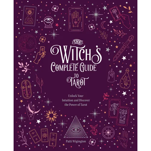 The Witch's Complete Guide to Tarot: Unlock Your Intuition and Discover the Power of Tarot - Hardcover