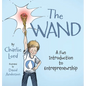 The Wand: A Fun Introduction to Entrepreneurship - Hardcover