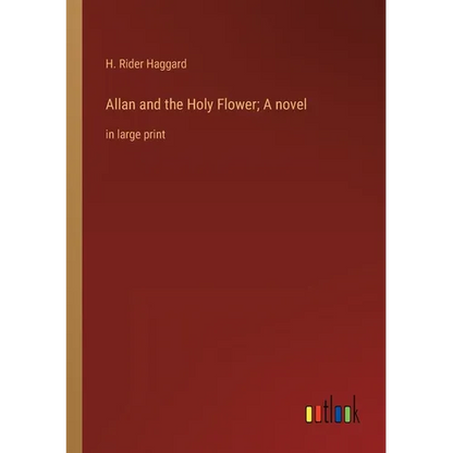 Allan and the Holy Flower; A novel: in large print - Paperback