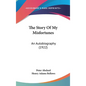 The Story Of My Misfortunes: An Autobiography (1922) - Hardcover