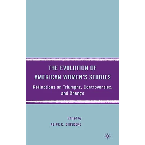 The Evolution of American Women's Studies: Reflections on Triumphs, Controversies, and Change - Hardcover