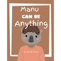 Manu Can Be Anything - Paperback
