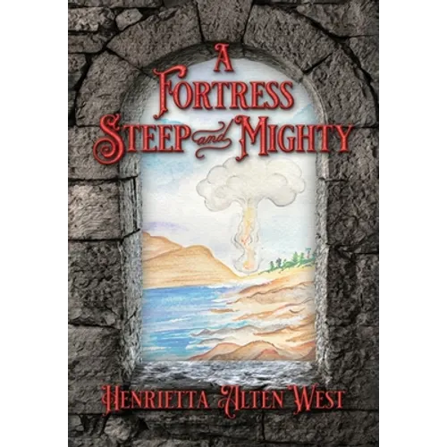 A Fortress Steep and Mighty - Hardcover