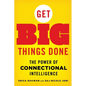 Get Big Things Done: The Power of Connectional Intelligence - Paperback