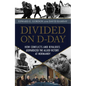 Divided on D-Day: How Conflicts and Rivalries Jeopardized the Allied Victory at Normandy - Hardcover