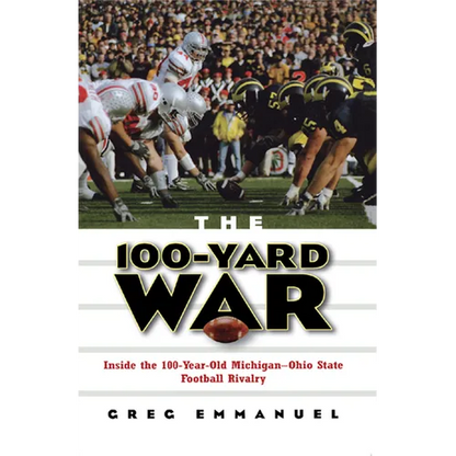 The 100-Yard War: Inside the 100-Year-Old Michigan-Ohio State Football Rivalry - Paperback