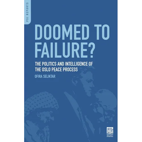 Doomed to Failure? The Politics and Intelligence of the Oslo Peace Process - Hardcover