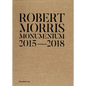 Robert Morris: Monumentum 2015-2018 - Hardcover