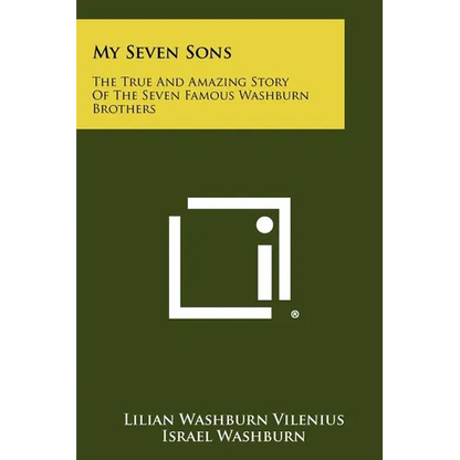 My Seven Sons: The True And Amazing Story Of The Seven Famous Washburn Brothers - Paperback