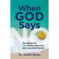 When God Says NO - Revealing the YES When Adversity and Lost Are Present - Paperback