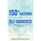 150+ Questions for Self-Awareness: Get the Clarity You Need to Live Your Best Life...Starting Now! - Paperback
