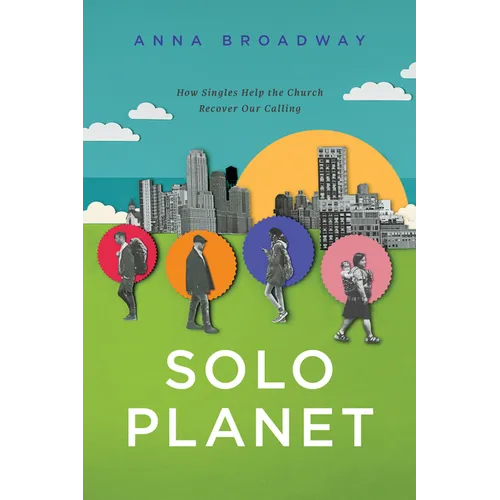 Solo Planet: How Singles Help the Church Recover Our Calling - Paperback