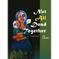 Not All Dead Together - Paperback