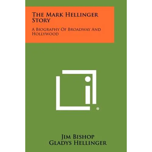 The Mark Hellinger Story: A Biography of Broadway and Hollywood - Paperback