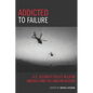 Addicted to Failure: U.S. Security Policy in Latin America and the Andean Region - Paperback