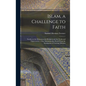 Islam, a Challenge to Faith: Studies on the Mohammedan Religion and the Needs and Opportunities of the Mohammedan World From the Standpoint of Chri - Hardcover
