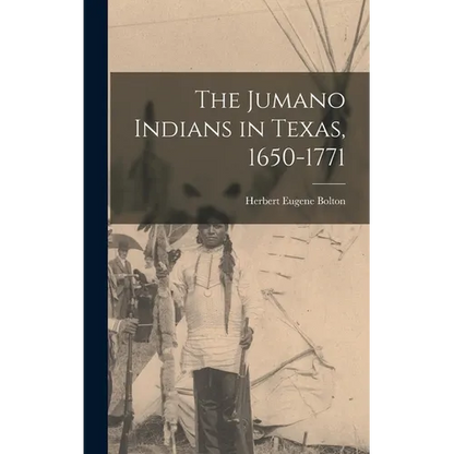 The Jumano Indians in Texas, 1650-1771 - Hardcover
