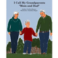 I Call My Grandparents "Mom and Dad": Kayden is being raised by his grandparents and he is telling other children why grandchildren sometimes need to - Paperback
