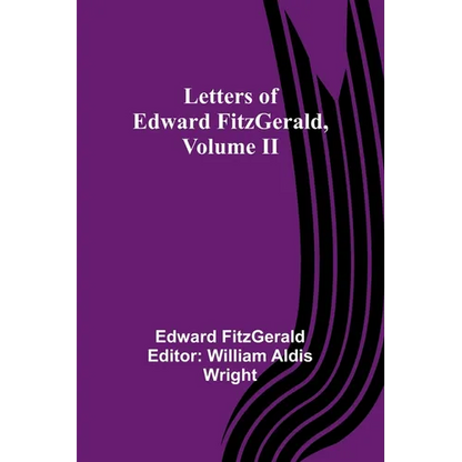 Letters of Edward FitzGerald, Volume II - Paperback