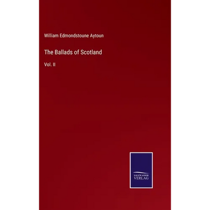 The Ballads of Scotland: Vol. II - Hardcover