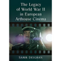The Legacy of World War II in European Arthouse Cinema - Paperback
