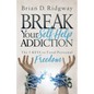 Break Your Self Help Addiction: The 5 Keys to Total Personal Freedom - Paperback
