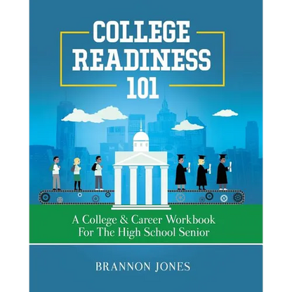 College Readiness 101: A College & Career Workbook for the High School Senior - Paperback