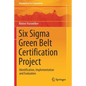 Six SIGMA Green Belt Certification Project: Identification, Implementation and Evaluation - Paperback