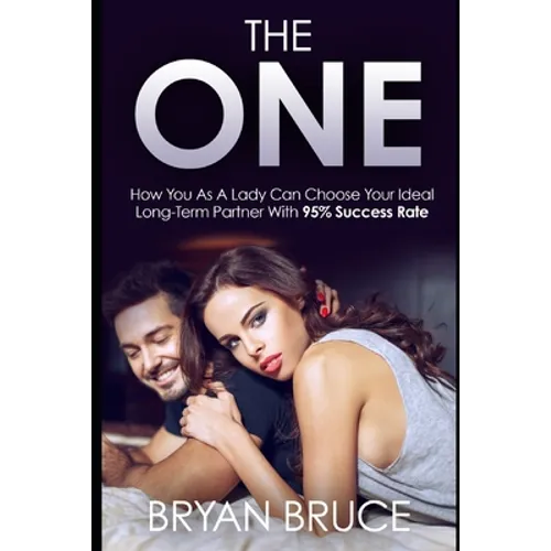 The One: How You As A Lady Can Choose Your Ideal Long-Term Partner With 95% Success Rate - Paperback
